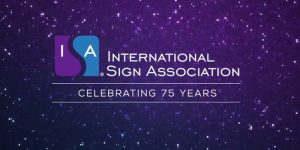 International Sign Association (ISA) is celebrating its 75th anniversary in 2019.